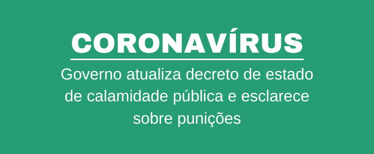 governo_atualiza_decreto_de_estado_de_calamidade_publica_e_esclarece_sobre_punicoes.png